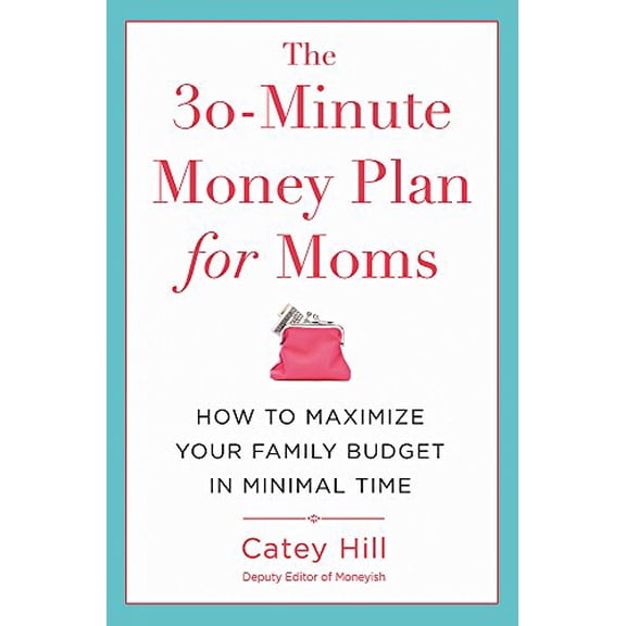 Pre-Owned The 30-Minute Money Plan for Moms: How to Maximize Your Family Budget in Minimal Time Paperback