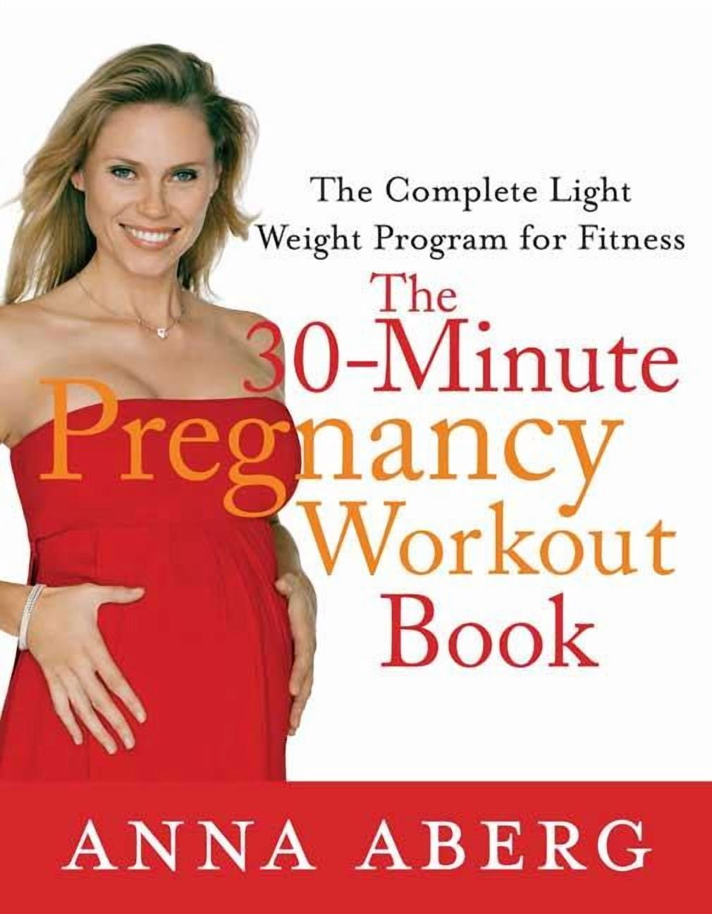 The 30-Minute Pregnancy Workout Book : The Complete Light Weight Program for Fitness (Edition 1) (Paperback)