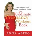 thumbnail image 1 of The 30-Minute Pregnancy Workout Book: The Complete Light Weight Program for Fitness, (Paperback), 1 of 1