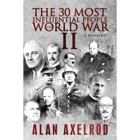 The 30 Most Influential People of World War II : A Ranking (Paperback)