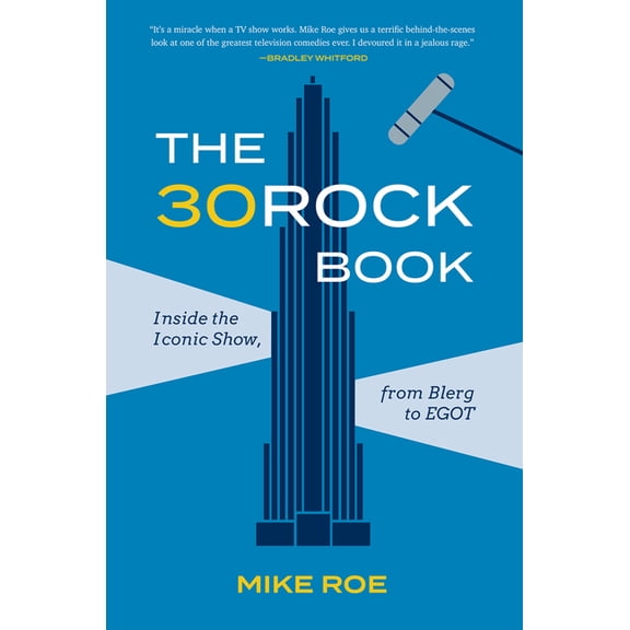 The 30 Rock Book: Inside the Iconic Show, from Blerg to Egot, (Hardcover)