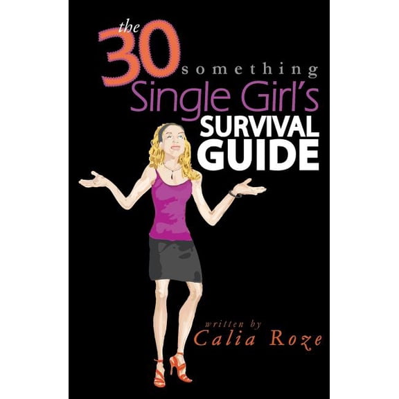 The 30-Something Single Girl's Survival Guide, (Paperback)