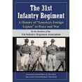 thumbnail image 1 of The 31st Infantry Regiment: A History of "America's Foreign Legion" in Peace and War, (Paperback), 1 of 1