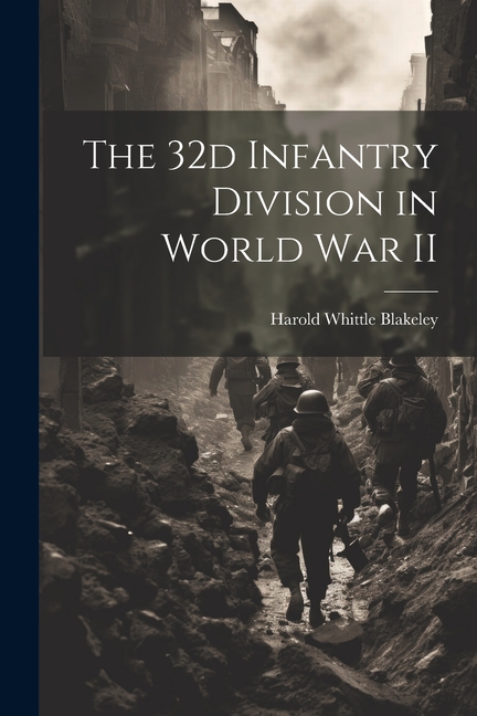 The 32d Infantry Division in World War II, (Paperback)