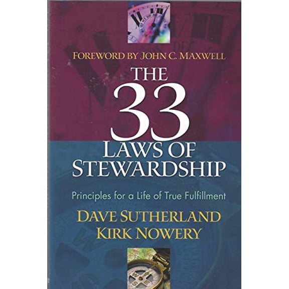 Pre-Owned The 33 Laws Of Stewardship: Principles For A Life Of True Fulfillment Paperback Dave Sutherland, Kirk Nowery