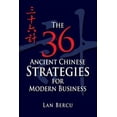 thumbnail image 1 of The 36 Ancient Chinese Strategies for Modern Business  Paperback  Lan Bercu, 1 of 1
