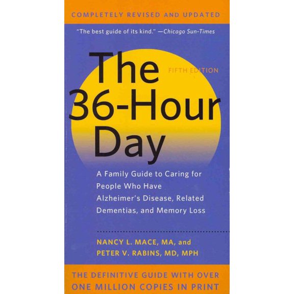 36-Hour Day: A Family Guide to Caring for People Who Have Alzheimer Disease, Related Dementias, and Memory Loss
