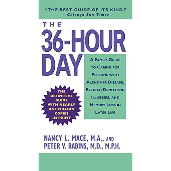 Pre-Owned The 36-Hour Day: A Family Guide to Caring for Persons with Alzheimer Disease, Related Dementing Illnesses, and Memory Loss in Later Life (3rd Edition) (Unknown) 0446618764 9780446618762
