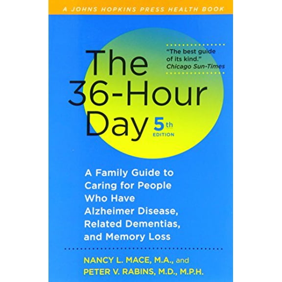 Pre-Owned The 36-Hour Day: A Family Guide to Caring for People Who Have Alzheimer Disease, Related Dementias, (Paperback) by Ms. Nancy L Mace, Peter V Rabins