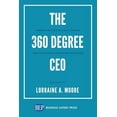 thumbnail image 1 of The 360 Degree CEO : Generating Profits While Leading and Living with Passion and Principles (Paperback), 1 of 1