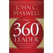 The 360 Degree Leader Developing Your Influence from Anywhere in the Organization, Paperback