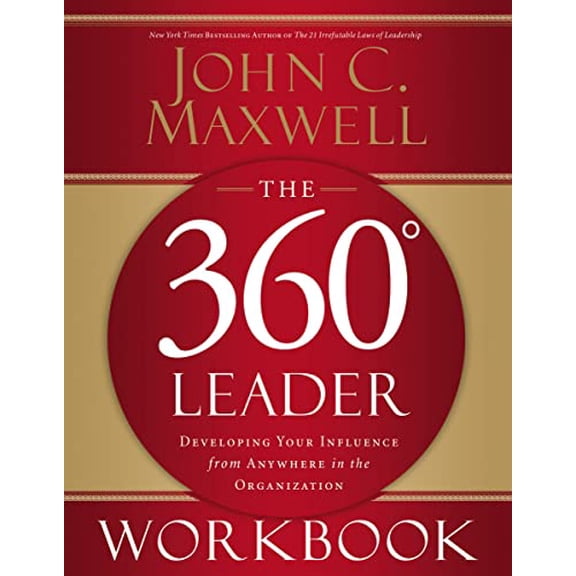 Pre-Owned The 360 Degree Leader Workbook: Developing Your Influence from Anywhere in the Organization (Paperback) 0785260951 9780785260950