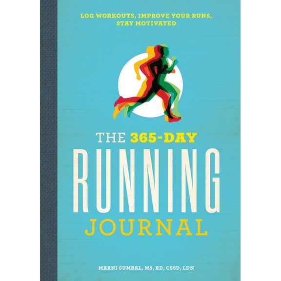 The 365-Day Running Journal: Log Workouts, Improve Your Runs, Stay Motivated, (Paperback)