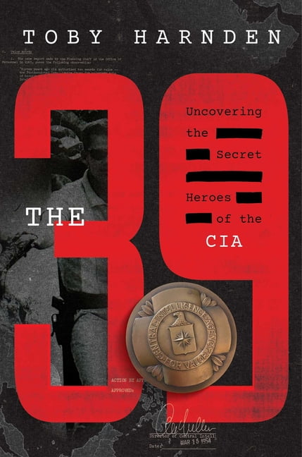 The 39: Uncovering the Secret Heroes of the CIA, (Hardcover)