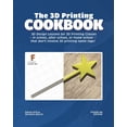 thumbnail image 1 of 3D Printing Cookbooks The 3D Printing Cookbook: Fusion 360 Edition: 3D Design Lessons for 3D Printing Classes - in school, after school, or ho, (Paperback), 1 of 1