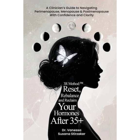 The 3R Method: Reset. Rebalance. Reclaim. Your Hormones After 35+: A Clinician's Guide To Navigating Perimenopause, Meno, (Paperback)