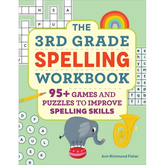 The 3rd Grade Spelling Workbook: 95+ Games and Puzzles to Improve Spelling Skills, (Paperback)