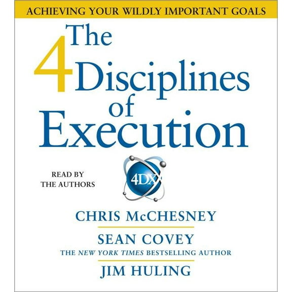 The 4 Disciplines of Execution : Achieving Your Wildly Important Goals (CD-Audio)
