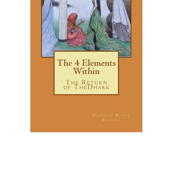 The 4 Elements Within The 4 Elements Within (The Return of TheDhark): The Return of TheDhark, (Paperback)