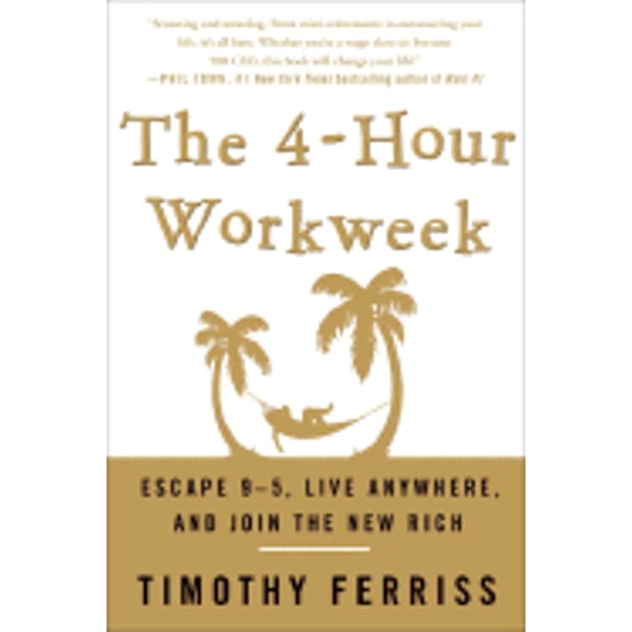 Pre-Owned The 4-Hour Workweek: Escape 9-5, Live Anywhere, and Join the New Rich by Timothy Ferriss Hardcover