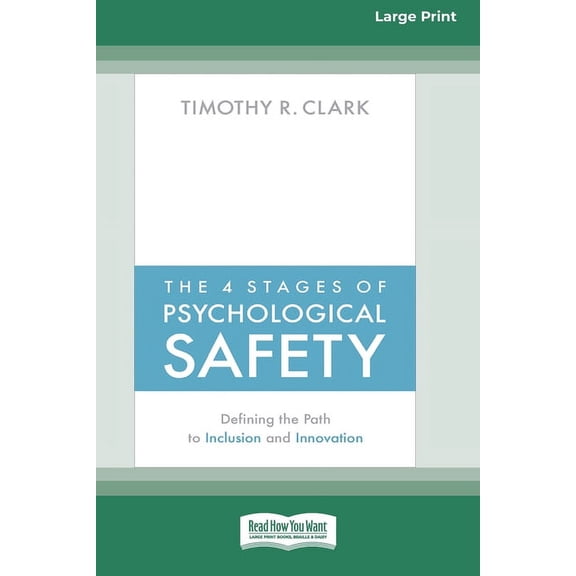 The 4 Stages of Psychological Safety: Defining the Path to Inclusion and Innovation (16pt Large Print Edition), (Paperback)
