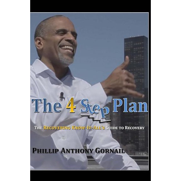 The 4 Step Plan: The Recovering Know-It-All's Guide to Recovery, (Paperback)