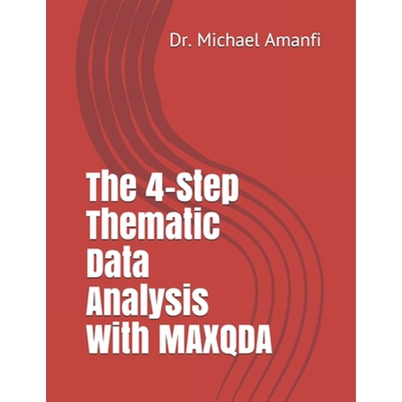 Pre-Owned The 4-Step Thematic Data Analysis With MAXQDA (Paperback) 1089377541 9781089377542