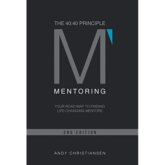 Pre-Owned The 40: 40 Principle: Your Road Map to Finding Life-Changing Mentors (Hardcover) 1449700721 9781449700720