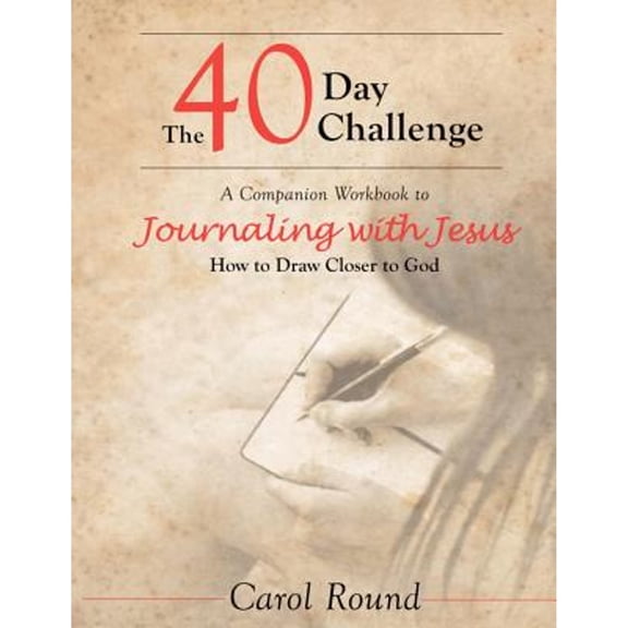 Pre-Owned The 40 Day Challenge: A companion workbook to Journaling with Jesus: How to Draw Closer to God: Volume 1 Paperback