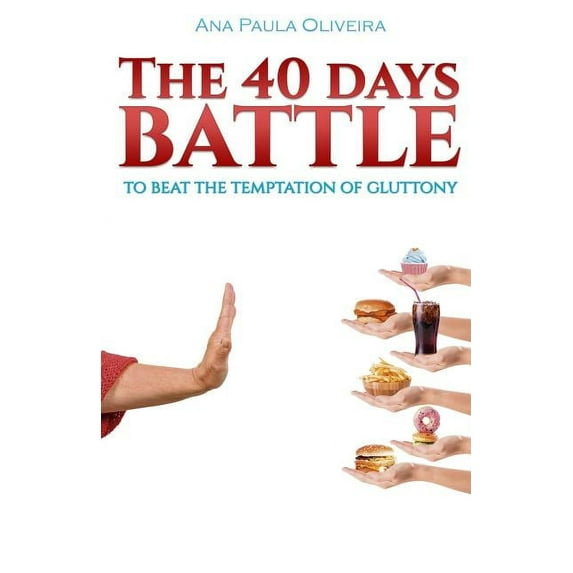 The 40 Days Battle : To Beat the Temptation of Gluttony, #1 (Paperback)
