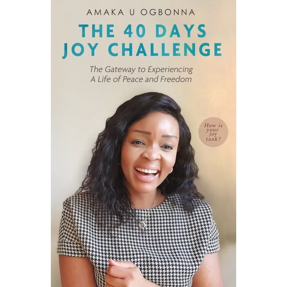 The 40 Days Joy Challenge: The Gate Way to Experiencing A Life of Peace and Freedom, (Paperback)