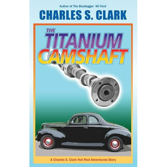 The '40 Ford Titanium Camshaft (Paperback)