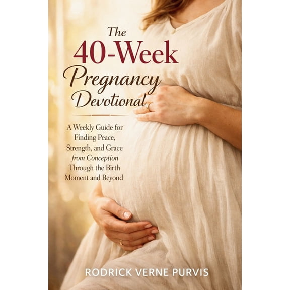 The 40-Week Pregnancy Devotional: A Weekly Guide for Finding Peace, Strength, and Grace from Conception Through the Birt, (Paperback)
