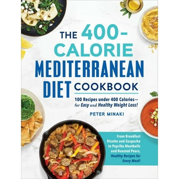 Pre-Owned The 400-Calorie Mediterranean Diet Cookbook: 100 Recipes Under 400 Calories--For Easy and Healthy Weight Loss! (Paperback) 1507216734 9781507216736