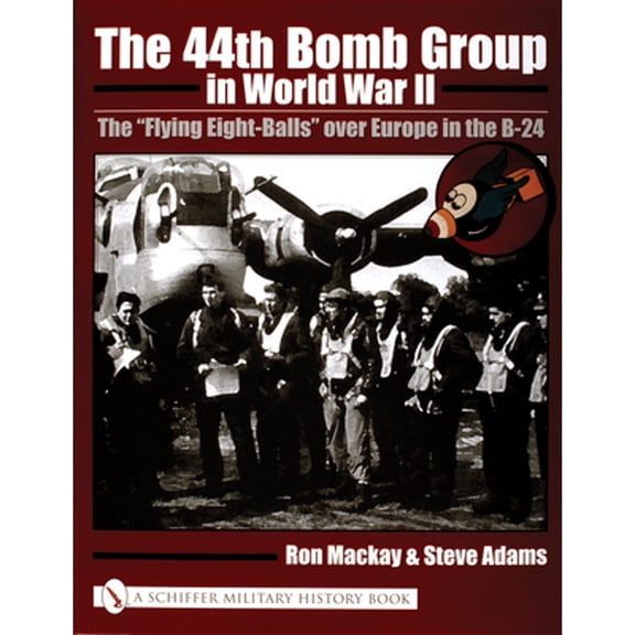 Pre-Owned The 44th Bomb Group in World War II: The Flying Eight-Balls Over Europe in the B-24 (Hardcover) 0764318853 9780764318856