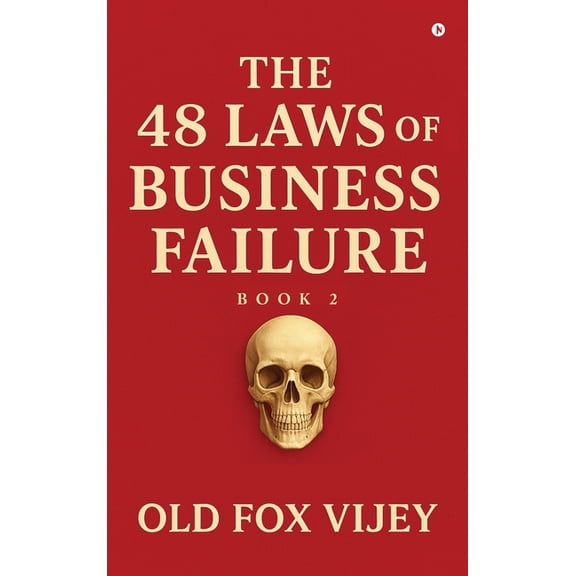 The 48 Laws of Business Failure Book 2, (Hardcover)