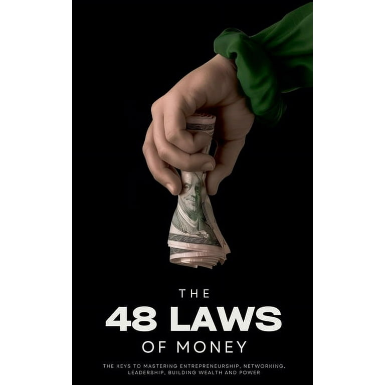 The 48 Laws of Money: The Keys to Mastering Entrepreneurship