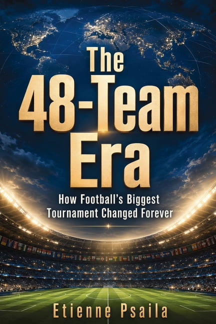 The 48-Team Era: How Football's Biggest Tournament Changed Forever, (Paperback)