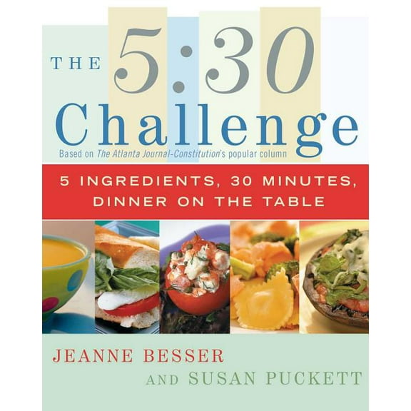 The 5:30 Challenge: 5 Ingredients, 30 Minutes, Dinner on the Table, (Paperback)