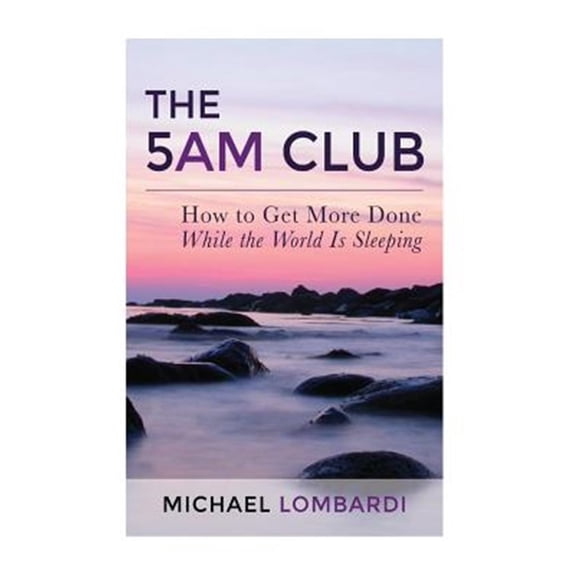 Pre-Owned The 5 AM Club: How To Get More Done While The World Is Sleeping, (Paperback)