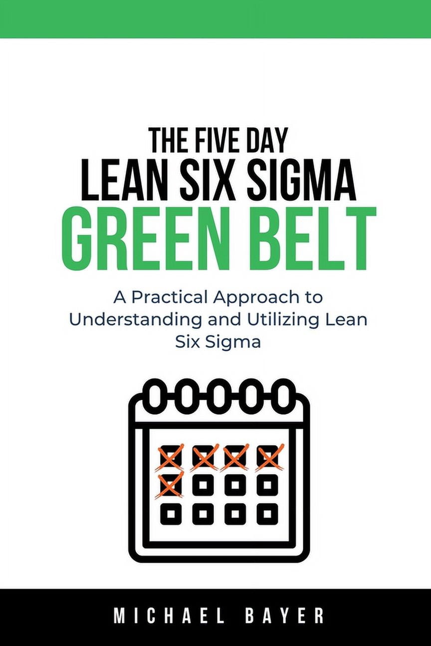 The 5 Day Lean Six Sigma Green Belt A Practical Approach to ...
