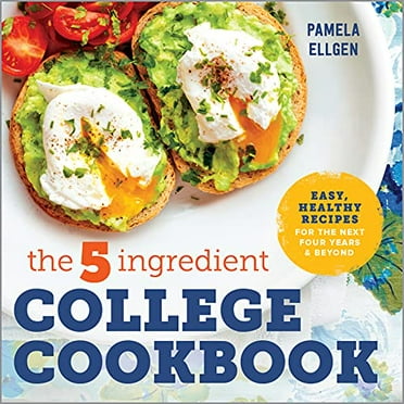 Pre-Owned The 5-Ingredient College Cookbook: Easy, Healthy Recipes for the Next Four Years & Beyond Paperback