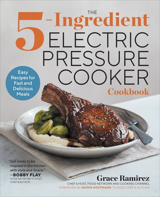 The 5-Ingredient Electric Pressure Cooker Cookbook: Easy Recipes