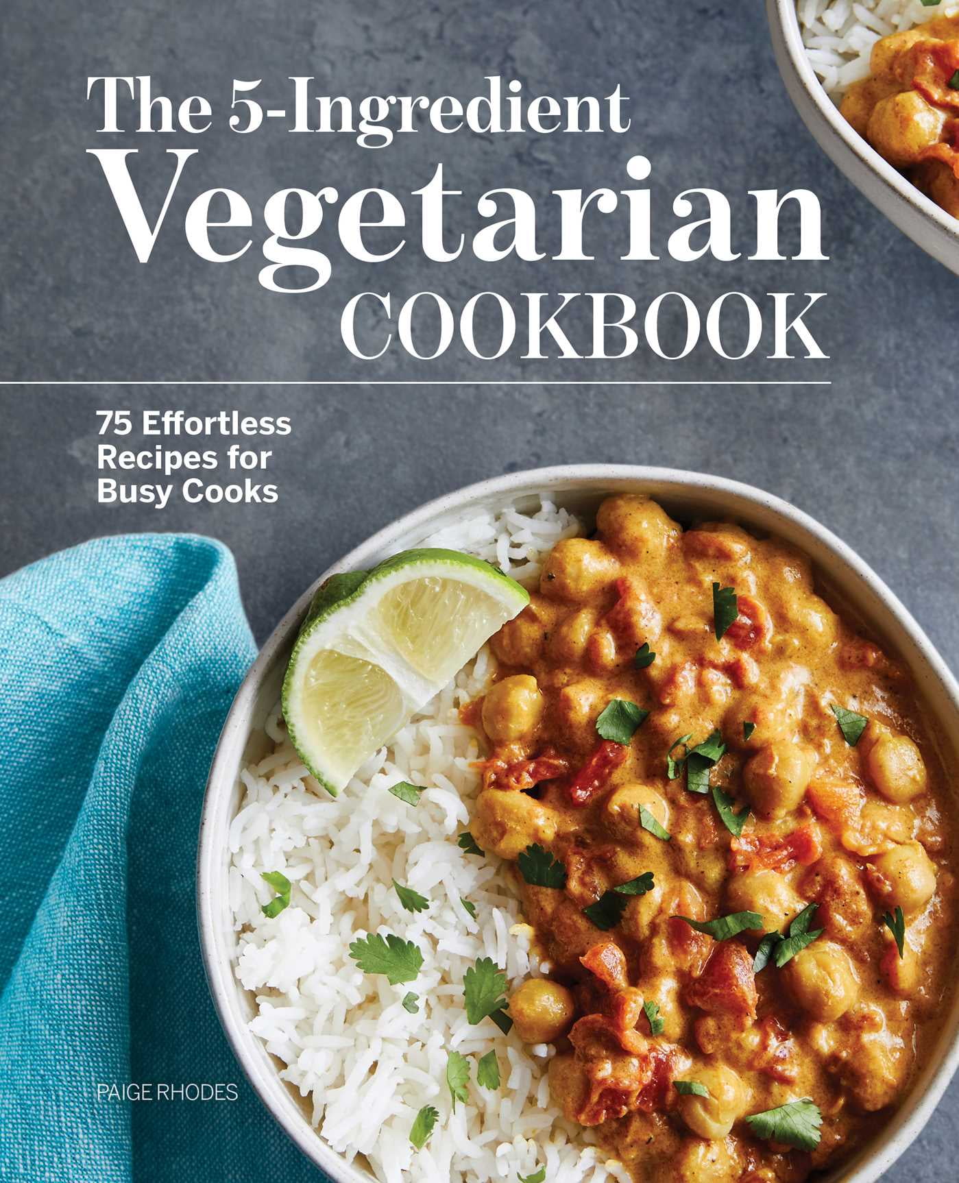 The 5-Ingredient Vegetarian Cookbook : 75 Effortless Recipes for Busy Cooks (Paperback)
