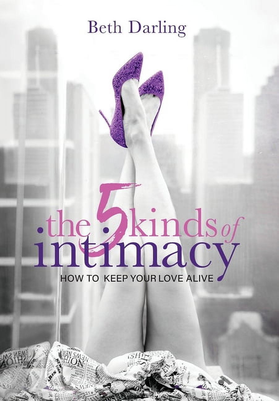 The 5 Kinds of Intimacy : How to Keep Your Love Alive (Hardcover)