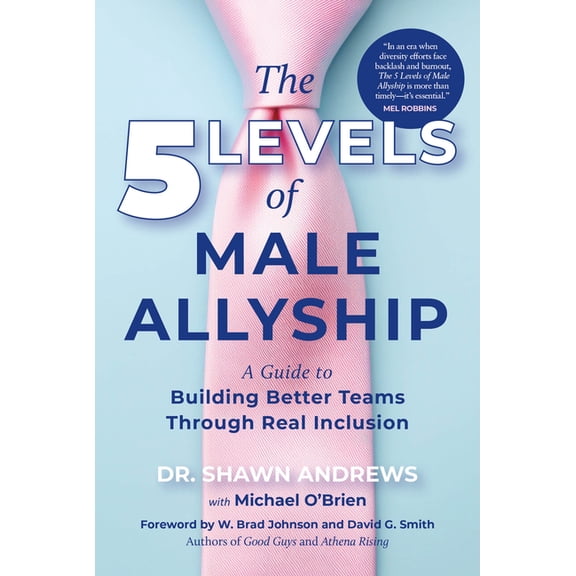 The 5 Levels of Male Allyship: A Guide to Building Better Teams Through Real Inclusion, (Hardcover)