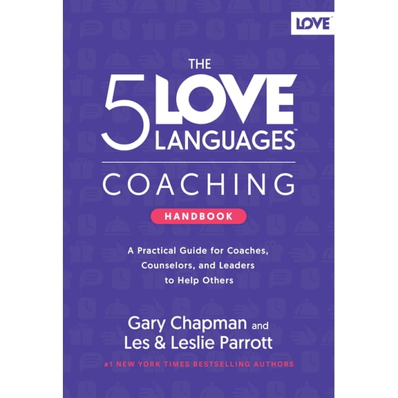 The 5 Love Languages Coaching Handbook: A Practical Guide for Coaches, Counselors, and Leaders to Help Others, (Hardcover)