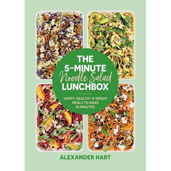 5-Minute Lunchbox The 5-Minute Noodle Salad Lunchbox: Happy, Healthy & Speedy Meals to Make in Minutes, (Hardcover)