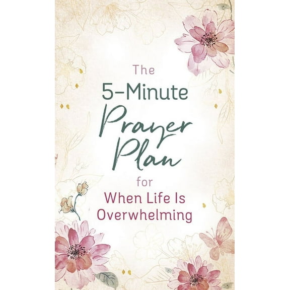 The 5-Minute Prayer Plan for When Life Is Overwhelming, (Paperback)