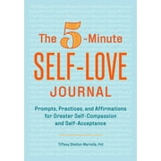 The 5-Minute Self-Love Journal Prompts, Practices, and Affirmations for Greater Self-Compassion and Self-Acceptance, Paperback